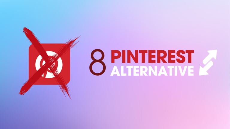 Top 8 Pinterest Alternatives You Must Try Right Away