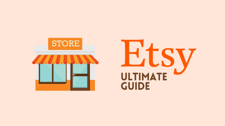 How to Sell on Etsy ( Ultimate Beginner’s Guide)